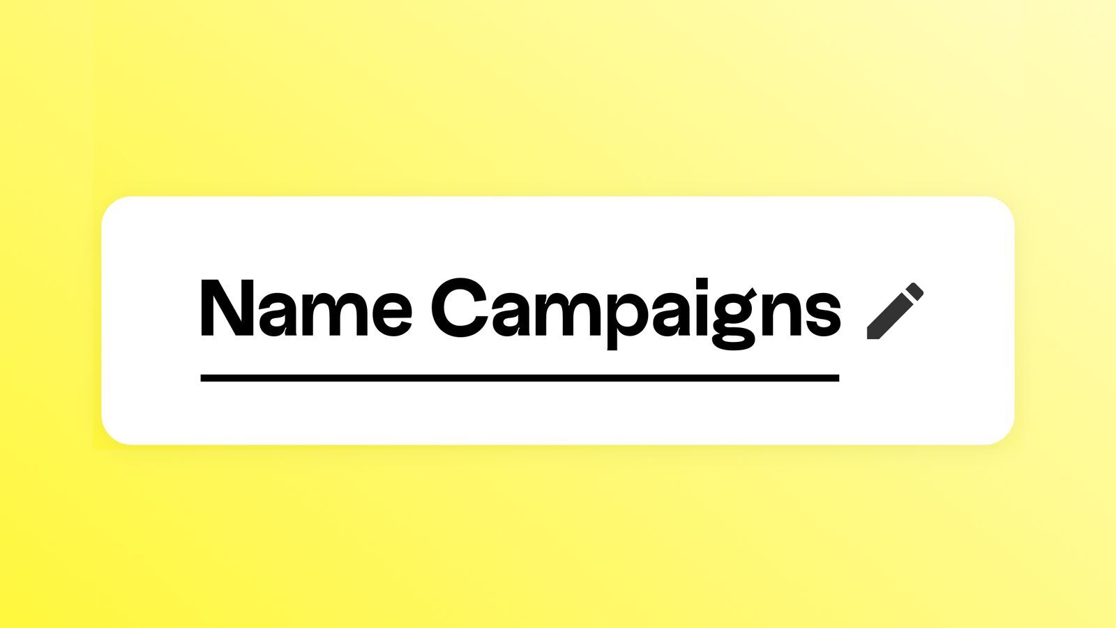 658499f7dc6b113f15aa8f14_Name Campaigns Email Graphic-p-1600